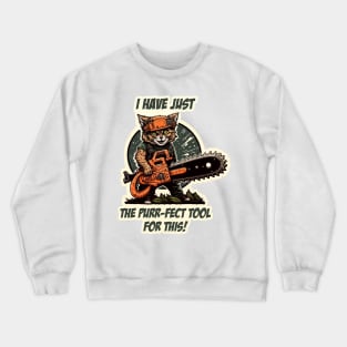 The Purr-fect Tool Kitty with Chainsaw Crewneck Sweatshirt